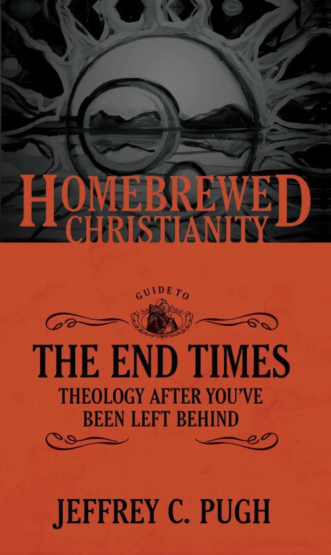Cover image for book The Homebrewed Christianity Guide to the End Times: Theology after You've Been Left Behind