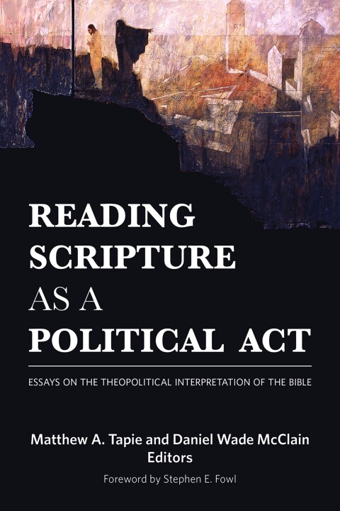 Cover image for book Reading Scripture as a Political Act: Essays on the Theopolitical Interpretation of the Bible