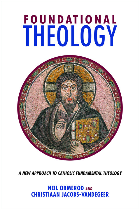 Cover image for book Foundational Theology: A New Approach to Catholic Fundamental Theology