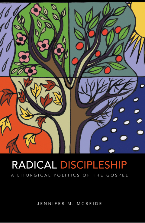 Cover image for book Radical Discipleship: A Liturgical Politics of the Gospel