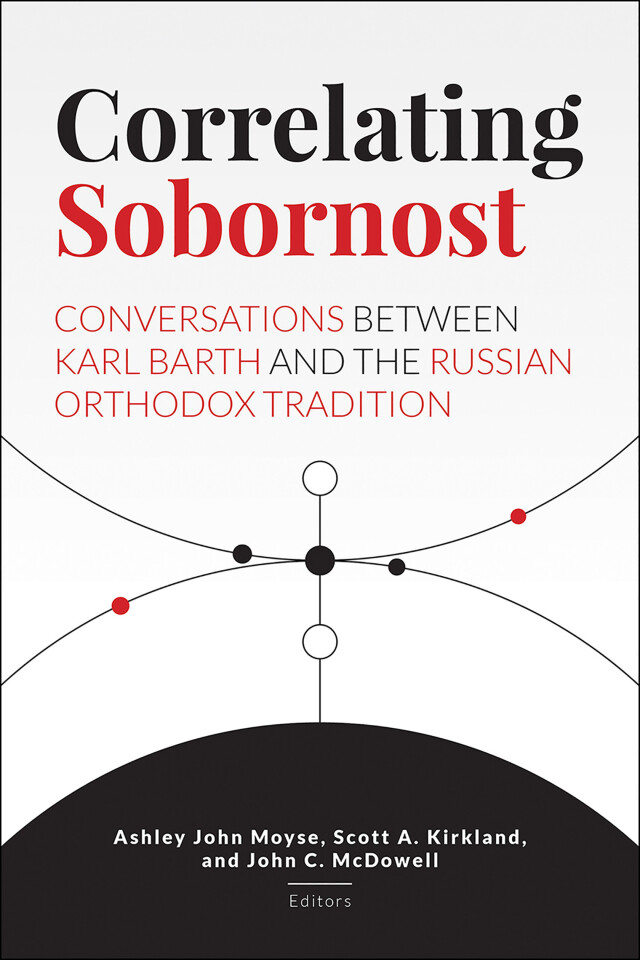 Correlating Sobornost: Conversations between Karl Barth and the Russian Orthodox Tradition