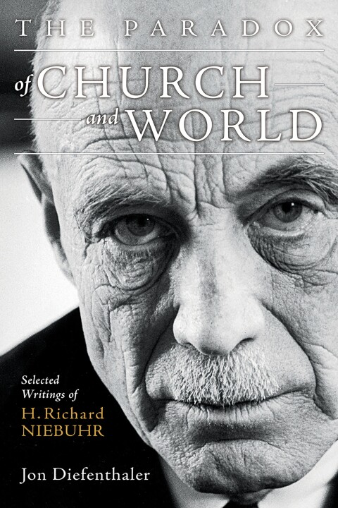 Cover image for book The Paradox of Church and World: Selected Writings of H. Richard Niebuhr