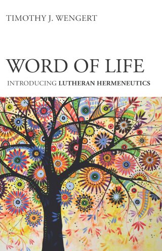 Word of Life: Introducing Lutheran Hermeneutics