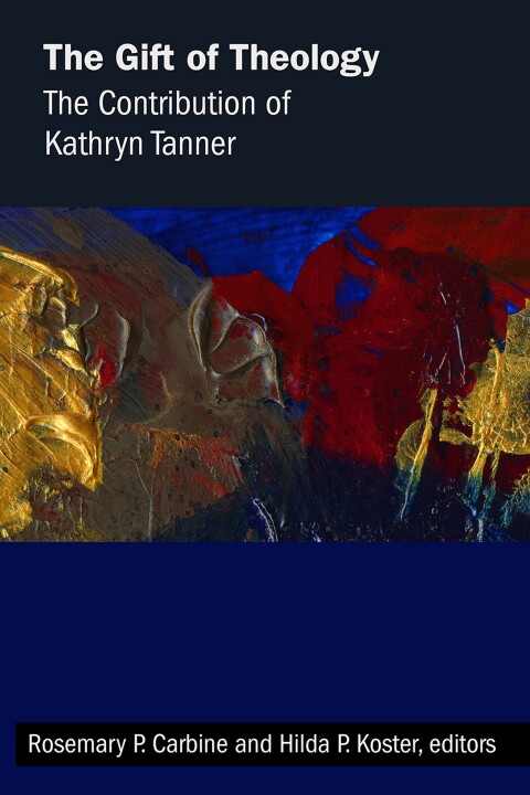 Cover image for book The Gift of Theology: The Contribution of Kathryn Tanner