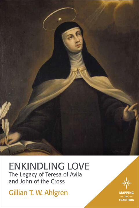 Cover image for book Enkindling Love: The Legacy of Teresa of Avila and John of the Cross