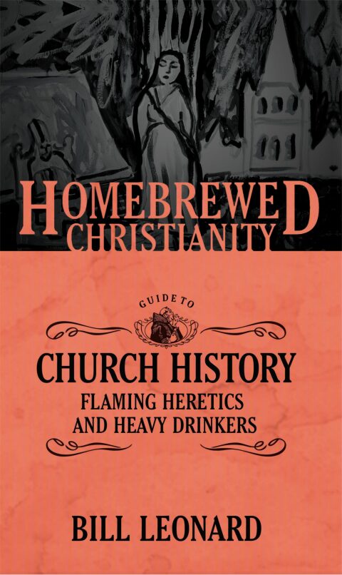 Cover image for book The Homebrewed Christianity Guide to Church History: Flaming Heretics and Heavy Drinkers