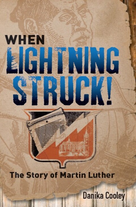 Cover image for book When Lightning Struck!: The Story of Martin Luther