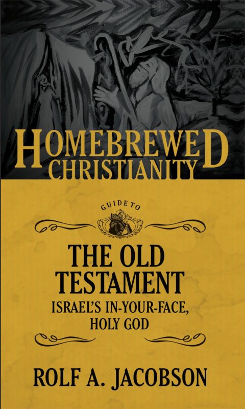Cover image for book The Homebrewed Christianity Guide to the Old Testament: Israel's In-Your-Face, Holy God