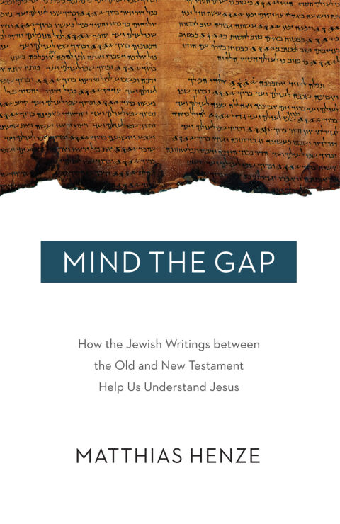 Cover image for book Mind the Gap: How the Jewish Writings between the Old and New Testament Help Us Understand Jesus