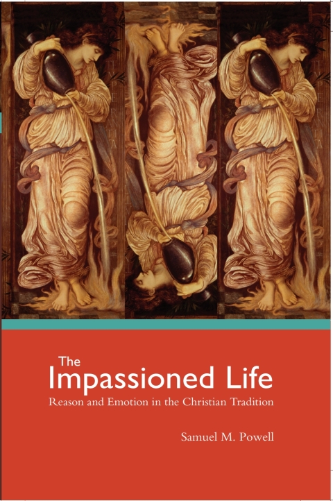 Cover image for book The Impassioned Life: Reason and Emotion in the Christian Tradition