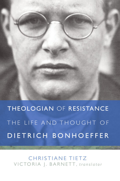 Cover image for book Theologian of Resistance: The Life and Thought of Dietrich Bonhoeffer