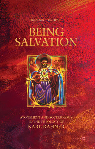 Being Salvation: Atonement and Soteriology in the Theology of Karl Rahner