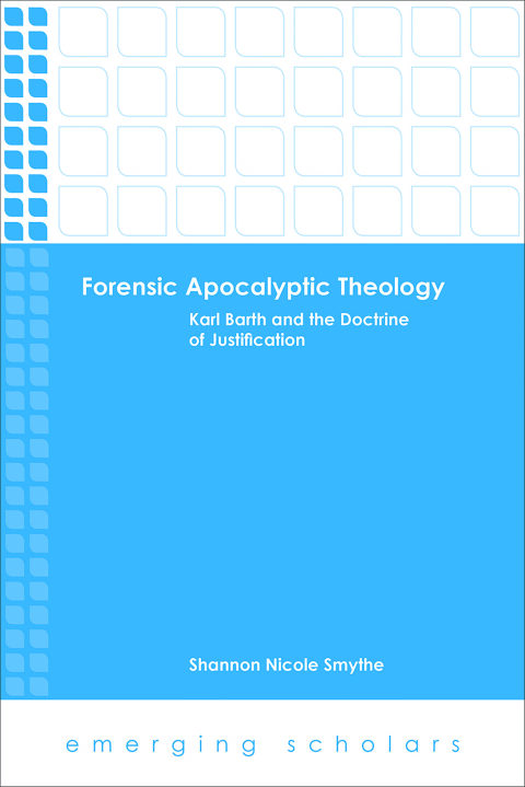 Cover image for book Forensic Apocalyptic Theology: Karl Barth and the Doctrine of Justification