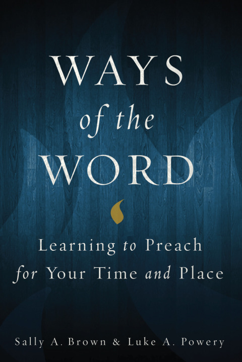 Cover image for book Ways of the Word: Learning to Preach for Your Time and Place