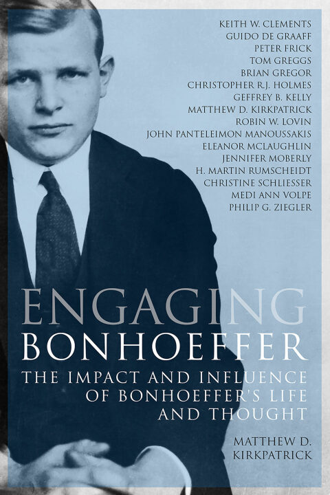 Cover image for book Engaging Bonhoeffer: The Impact and Influence of Bonhoeffers Life and Thought