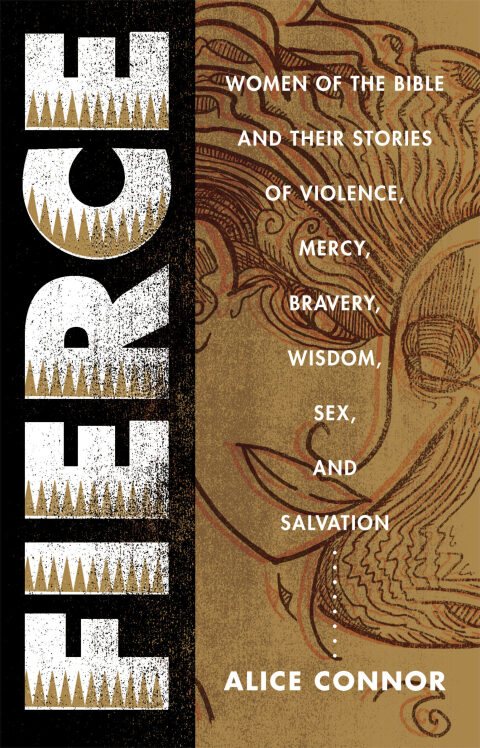 Cover image for book Fierce: Women of the Bible and Their Stories of Violence, Mercy, Bravery, Wisdom, Sex, and Salvation