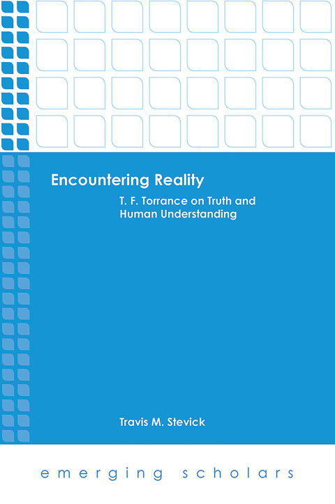Cover image for book Encountering Reality: T. F. Torrance on Truth and Human Understanding