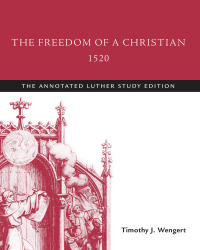 Cover image: The Freedom of a Christian, 1520 9781506413518