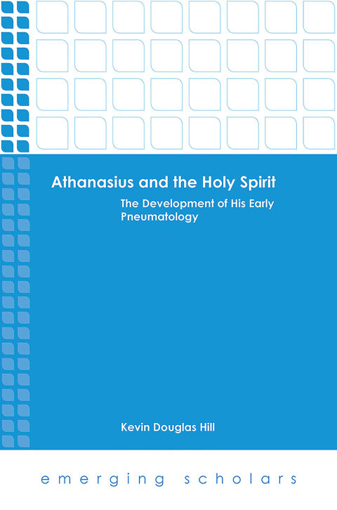 Cover image for book Athanasius and the Holy Spirit: The Development of His Early Pneumatology