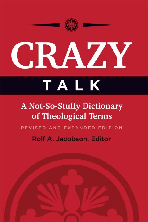 Cover image for book Crazy Talk: A Not-So-Stuffy Dictionary of Theological Terms