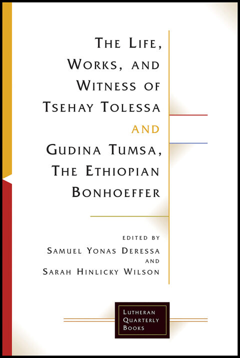 Cover image for book The Life, Works, and Witness of Tsehay Tolessa and Gudina Tumsa, the Ethiopian Bonhoeffer