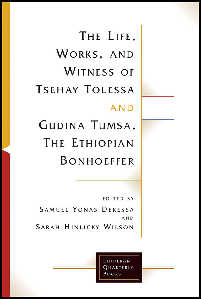 The Life, Works, and Witness of Tsehay Tolessa and Gudina Tumsa, the Ethiopian Bonhoeffer