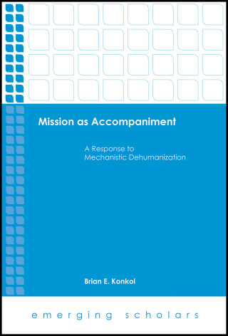 Mission as Accompaniment: A Response to Mechanistic Dehumanization