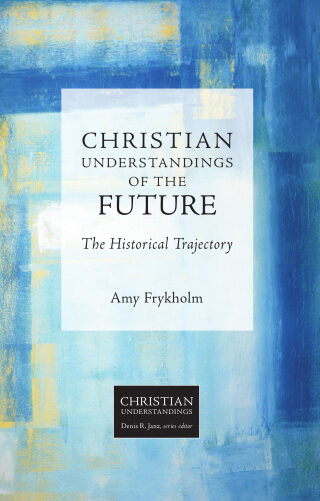 Christian Understandings of the Future: The Historical Trajectory