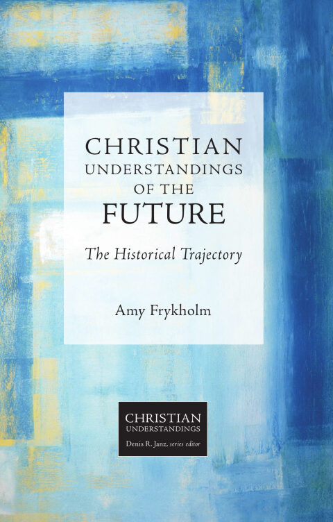 Cover image for book Christian Understandings of the Future: The Historical Trajectory