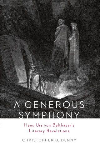 A Generous Symphony: Hans Urs von Balthasars Literary Revelations