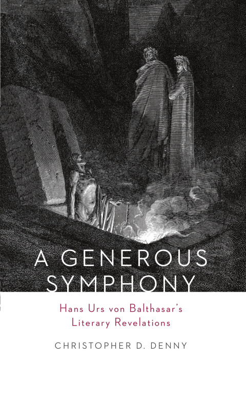 Cover image for book A Generous Symphony: Hans Urs von Balthasars Literary Revelations