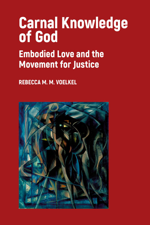 Cover image for book Carnal Knowledge of God: Embodied Love and the Movement for Justice