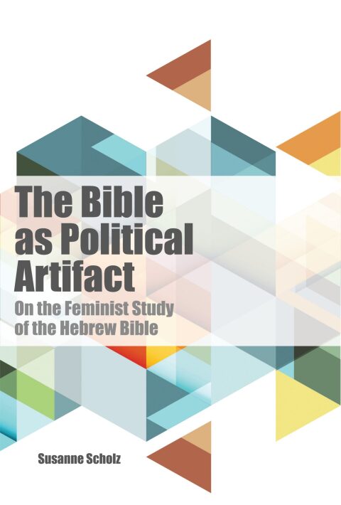 Cover image for book The Bible as Political Artifact: On The Feminist Study of the Hebrew Bible