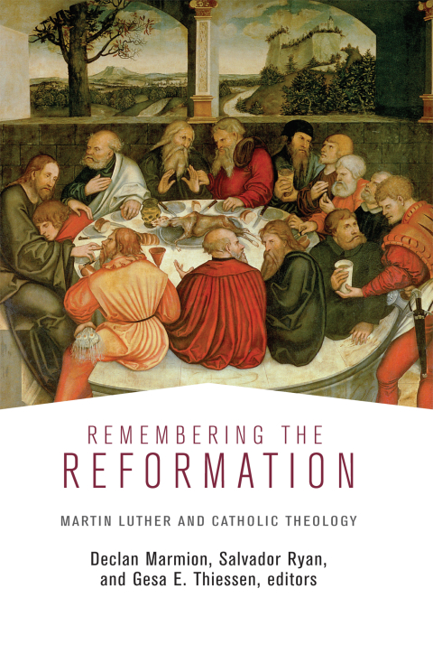 Cover image for book Remembering the Reformation: Martin Luther and Catholic Theology