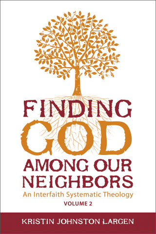 Finding God Among our Neighbors: An Interfaith Systematic Theology