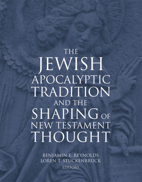 Cover image for book The Jewish Apocalyptic Tradition and the Shaping of New Testament Thought