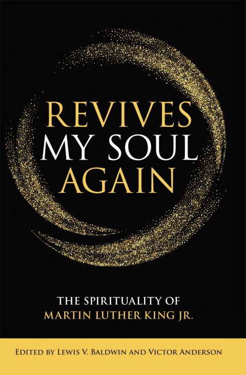 Cover image for book Revives My Soul Again: The Spirituality of Martin Luther King Jr.