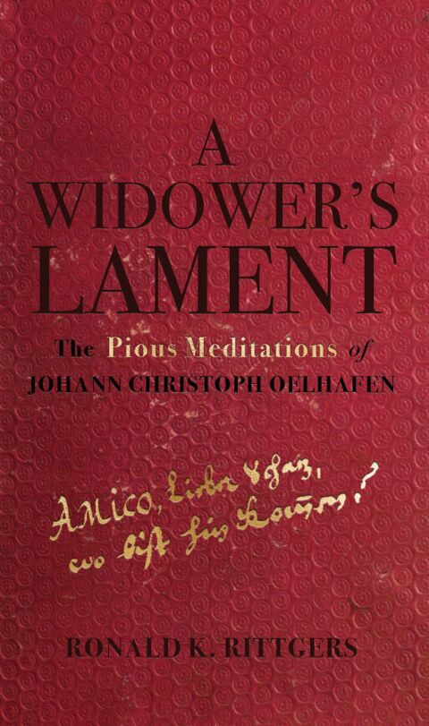 Cover image for book A Widower's Lament: The Pious Meditations of Johann Christoph Oelhafen