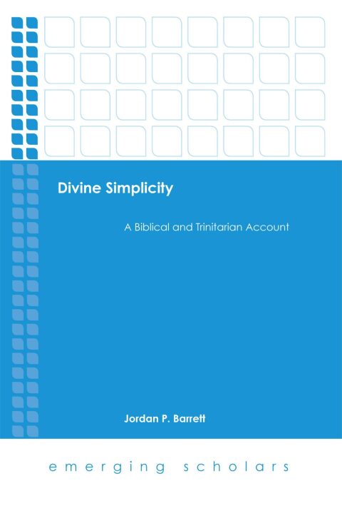 Cover image for book Divine Simplicity: A Biblical and Trinitarian Account