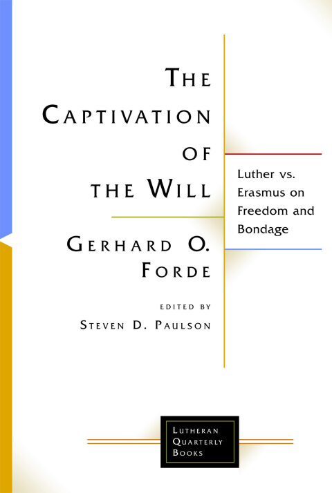 Cover image for book The Captivation of the Will: Luther Vs. Erasmus on Freedom and Bondage