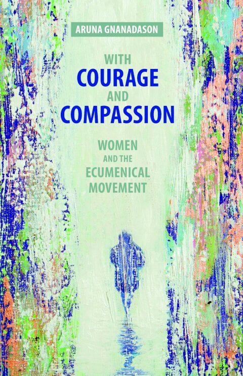 Cover image for book With Courage and Compassion: Women and the Ecumenical Movement