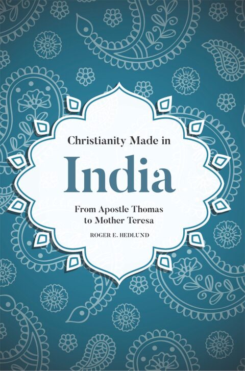 Cover image for book Christianity Made in India: From Apostle Thomas to Mother Teresa