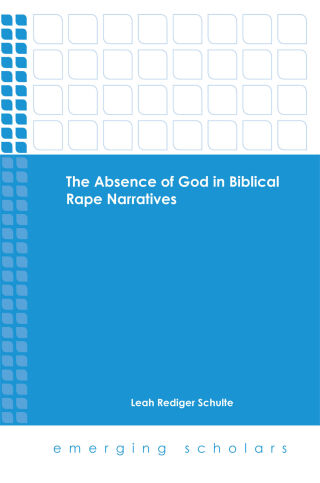 The Absence of God in Biblical Rape Narratives