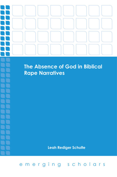 Cover image for book The Absence of God in Biblical Rape Narratives