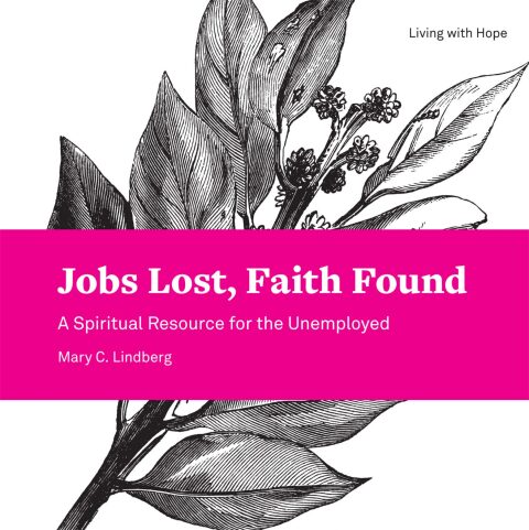 Cover image for book Jobs Lost, Faith Found: A Spiritual Resource for the Unemployed