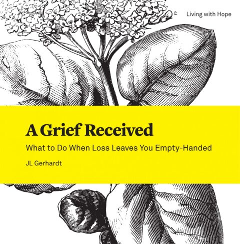 Cover image for book A Grief Received: What to Do When Loss Leaves You Empty-Handed