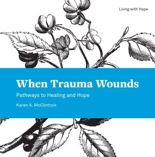 When Trauma Wounds: Pathways to Healing and Hope