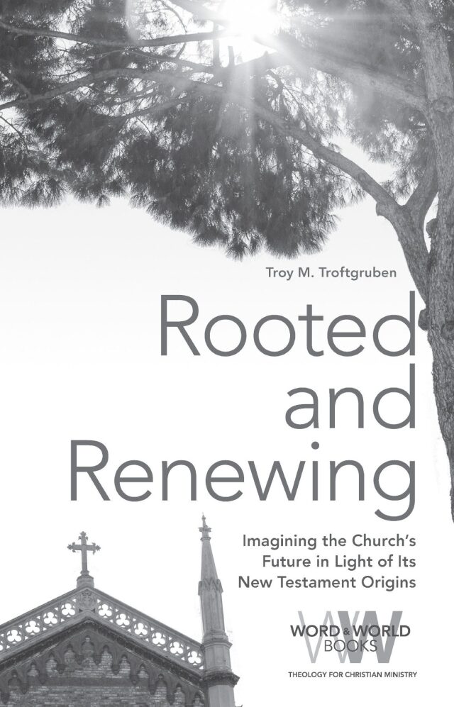 Rooted and Renewing: Imagining the Church's Future in Light of Its New Testament Origins