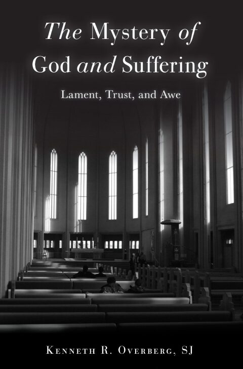Cover image for book The Mystery of God and Suffering: Lament, Trust, and Awe