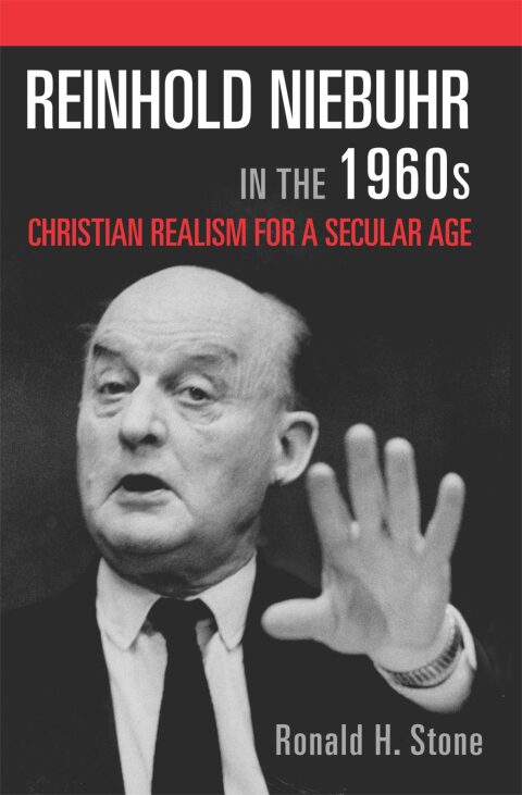 Cover image for book Reinhold Niebuhr in the 1960s: Christian Realism for a Secular Age